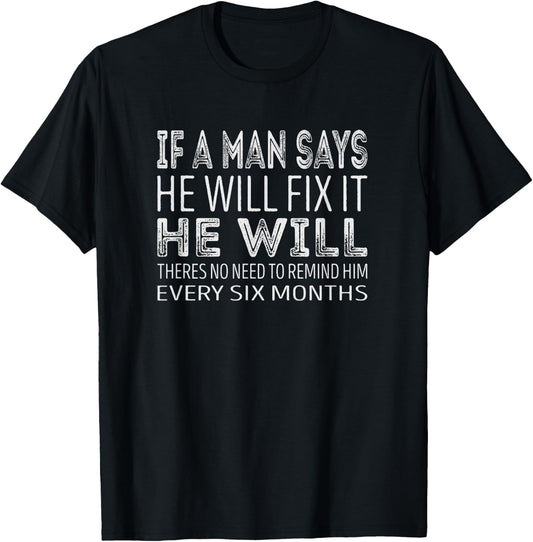 If a man says he will fix it he will T-Shirt - T-Shirt | Black