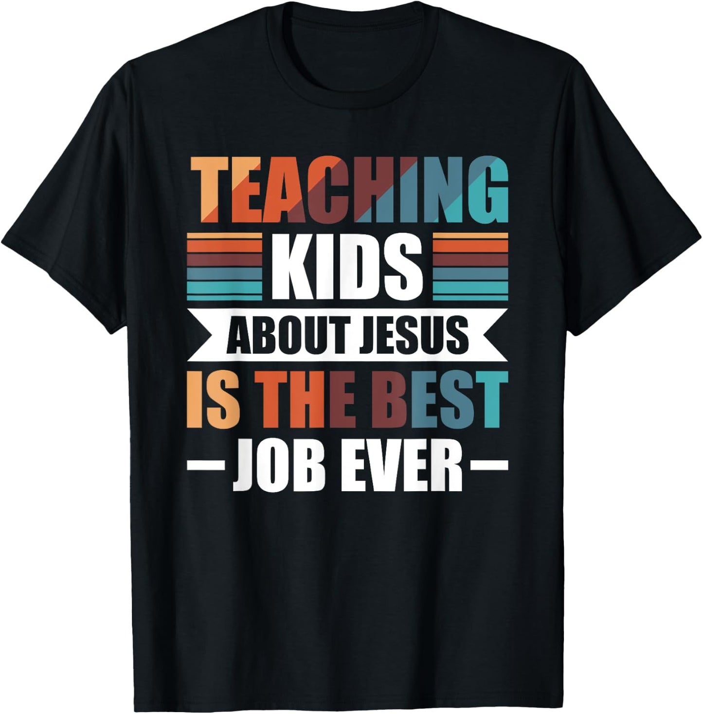 Teaching Kids About Jesus Is The Best Job Ever T-Shirt - T-Shirt | Black