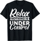Relax nothing is under Control T-Shirt - T-Shirt | Black