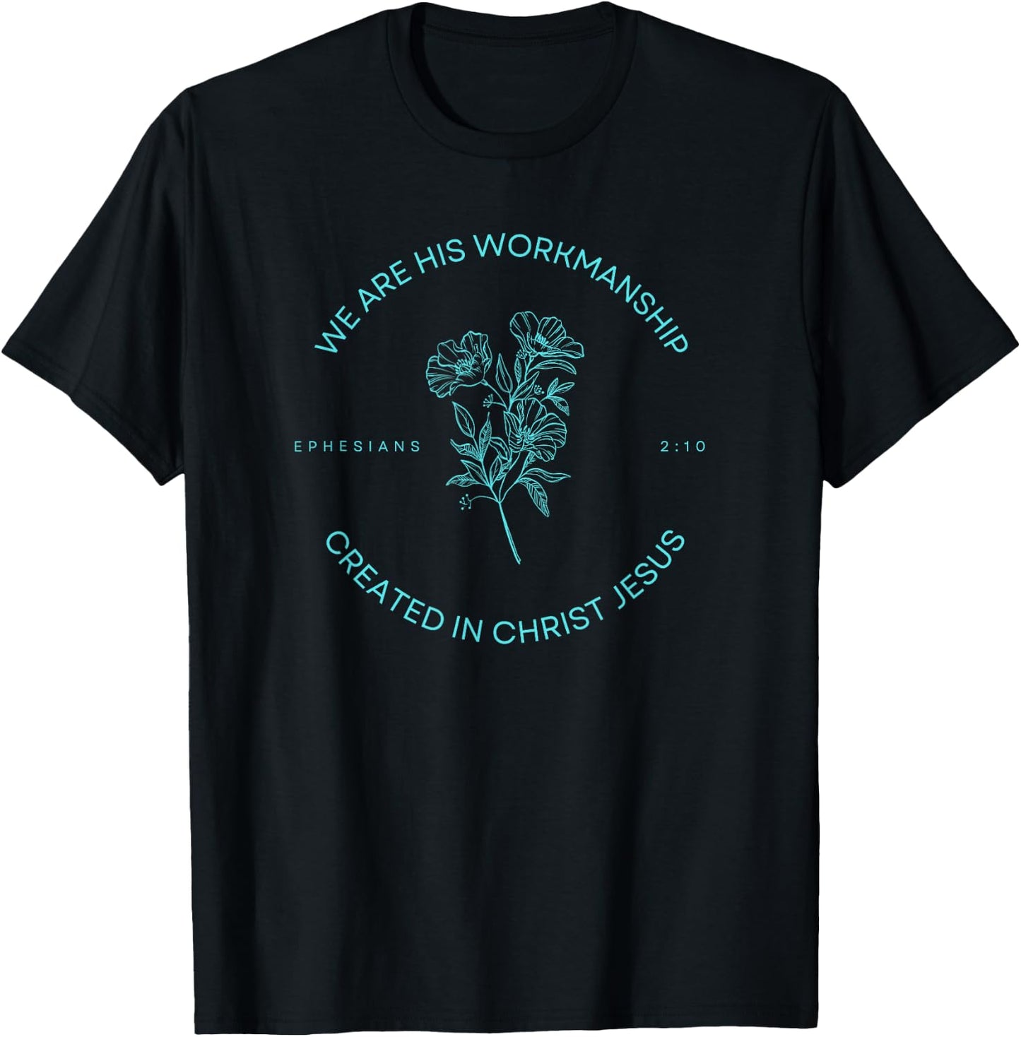 Ephesians 2:10 - Created in Christ Jesus T-Shirt - T-Shirt | Black