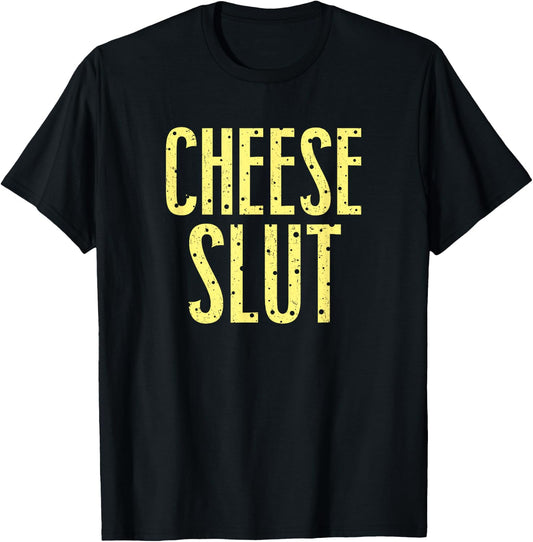 Cheese Slut T-Shirt - T-Shirt | Black