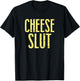 Cheese Slut T-Shirt - T-Shirt | Black