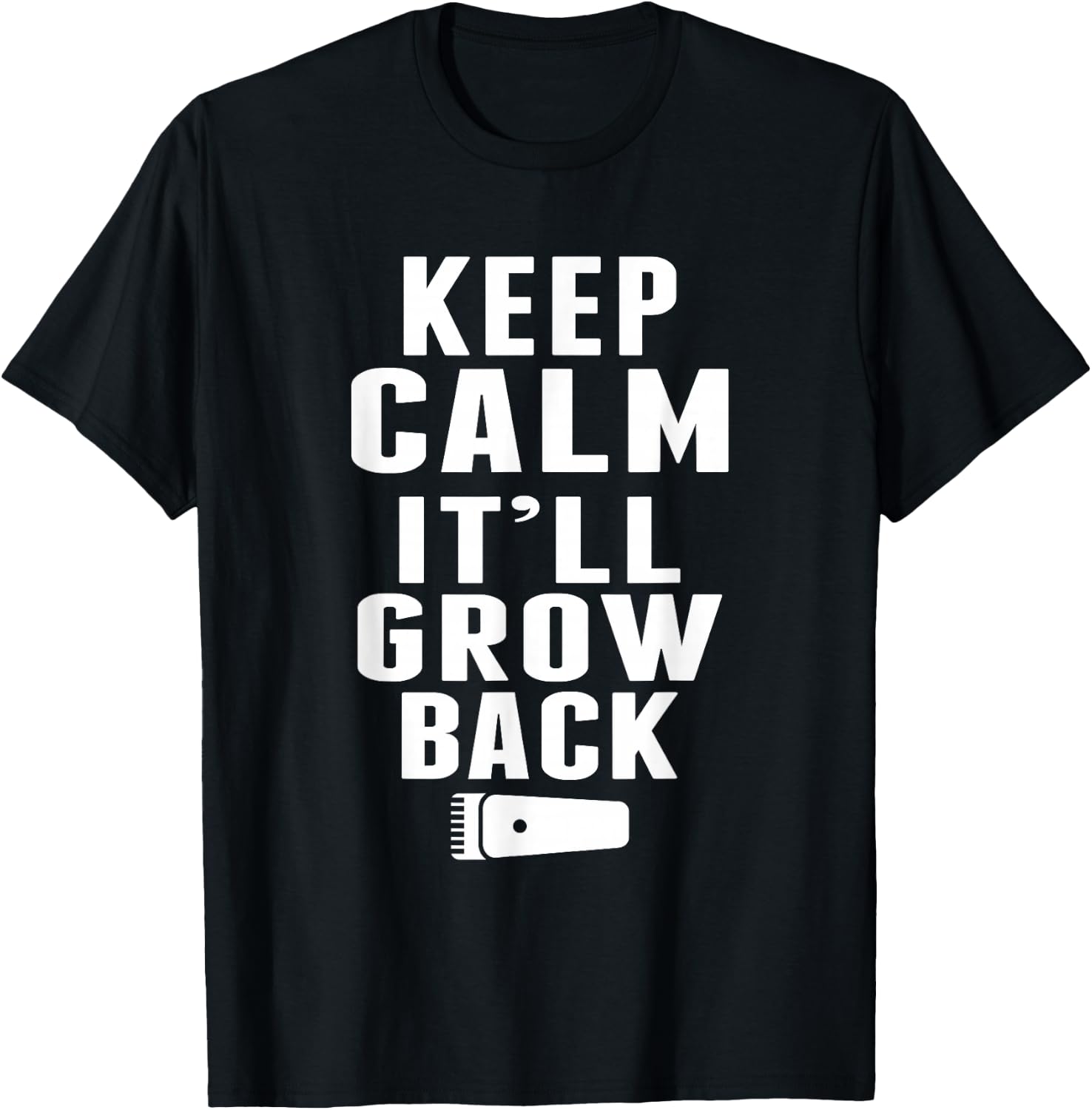 keep Calm It'll Grow Back, Hairdresser Funny Barber T-Shirt - T-Shirt | Black