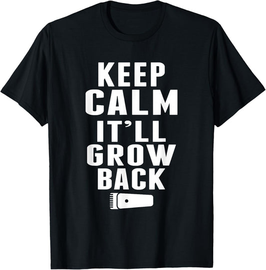keep Calm It'll Grow Back, Hairdresser Funny Barber T-Shirt - T-Shirt | Black