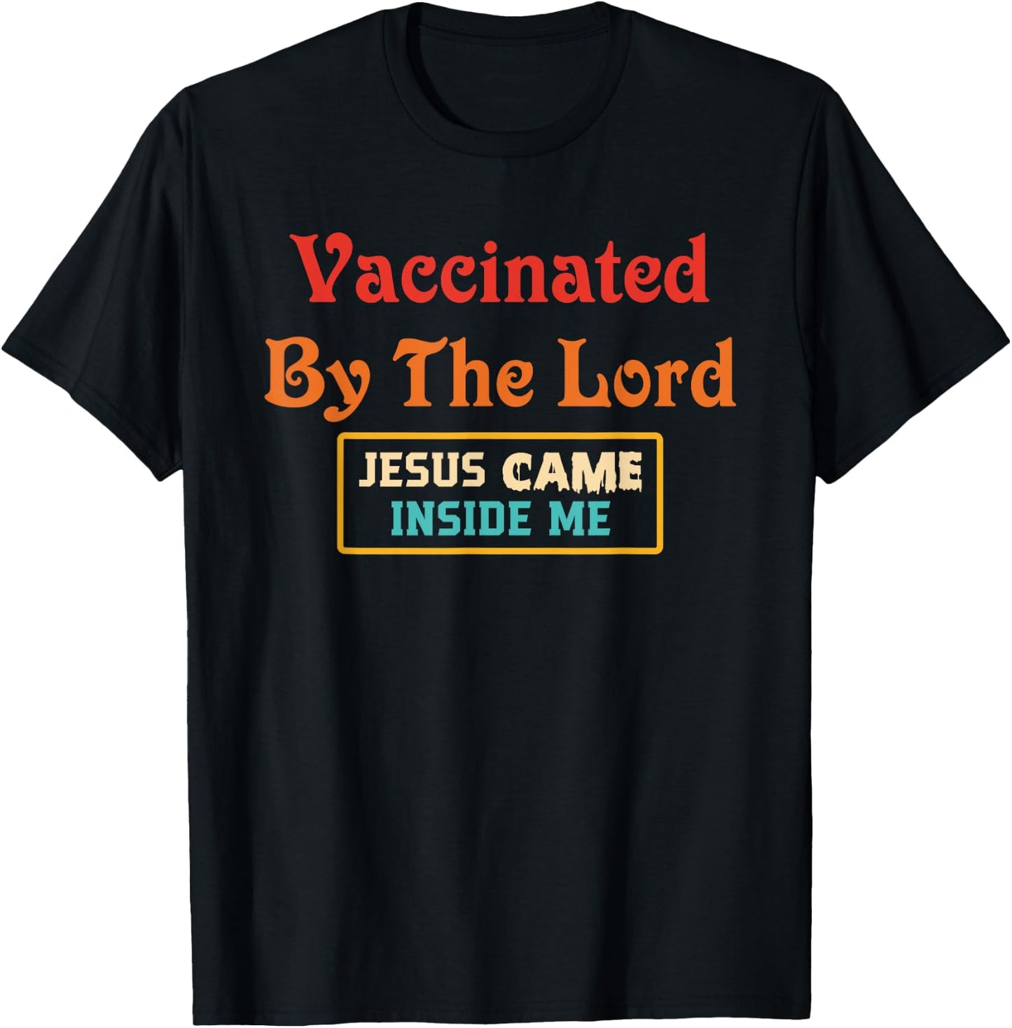 Vaccinated By The Lord Jesus Came Inside Me Retro T-Shirt - T-Shirt | Black