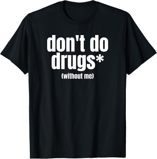 Don't Do Drugs Without Me | Funny Marijuana Stuff