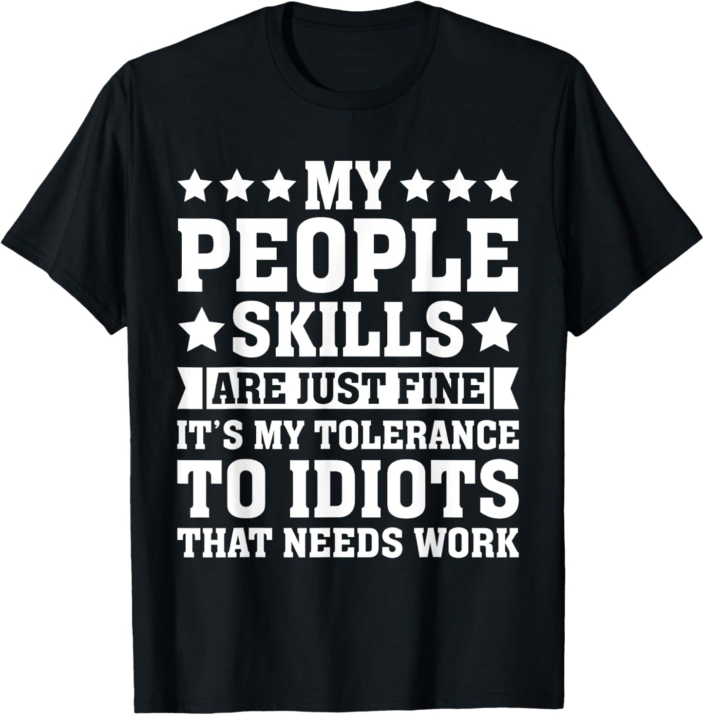 My Tolerance to Idiots Needs Work Funny Sarcasm T-Shirt - T-Shirt | Black