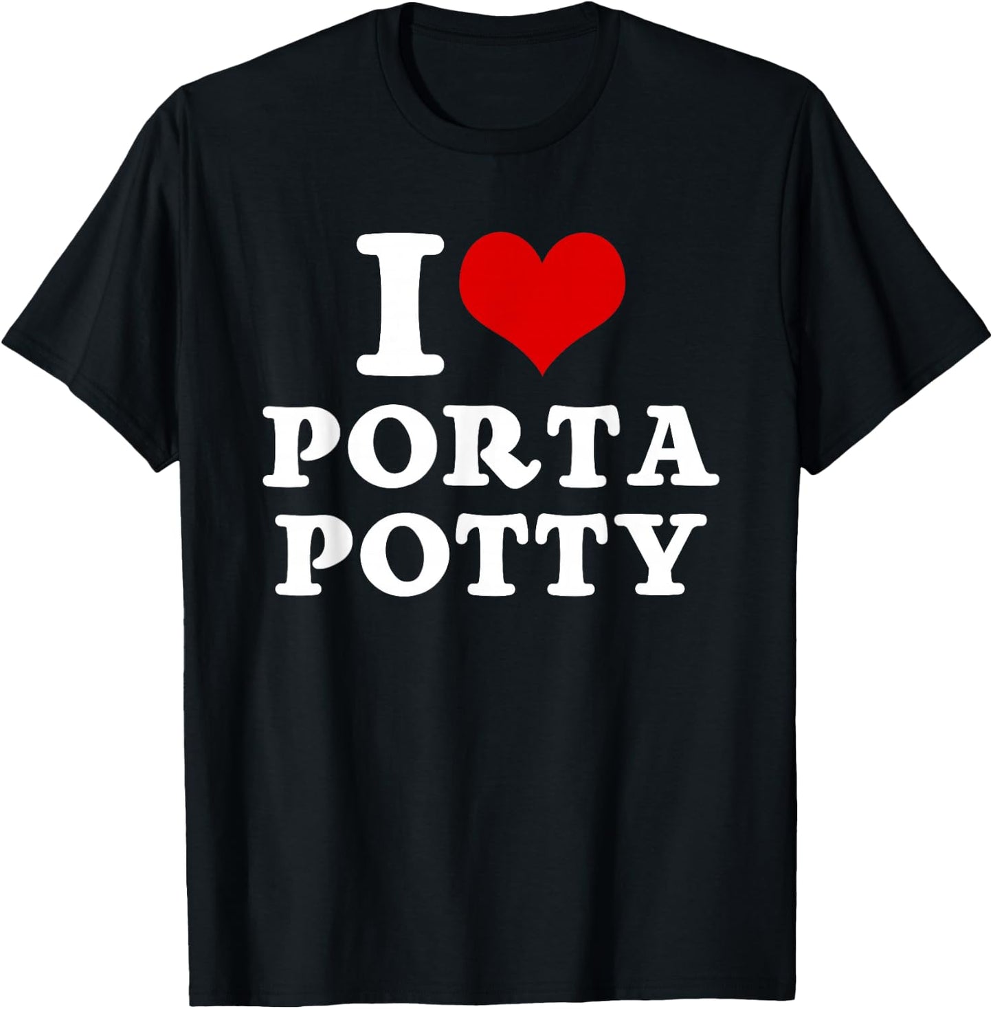 I Heart Love Porta Potty Funny Memes Jokes Parody Sayings T-Shirt - T-Shirt | Black