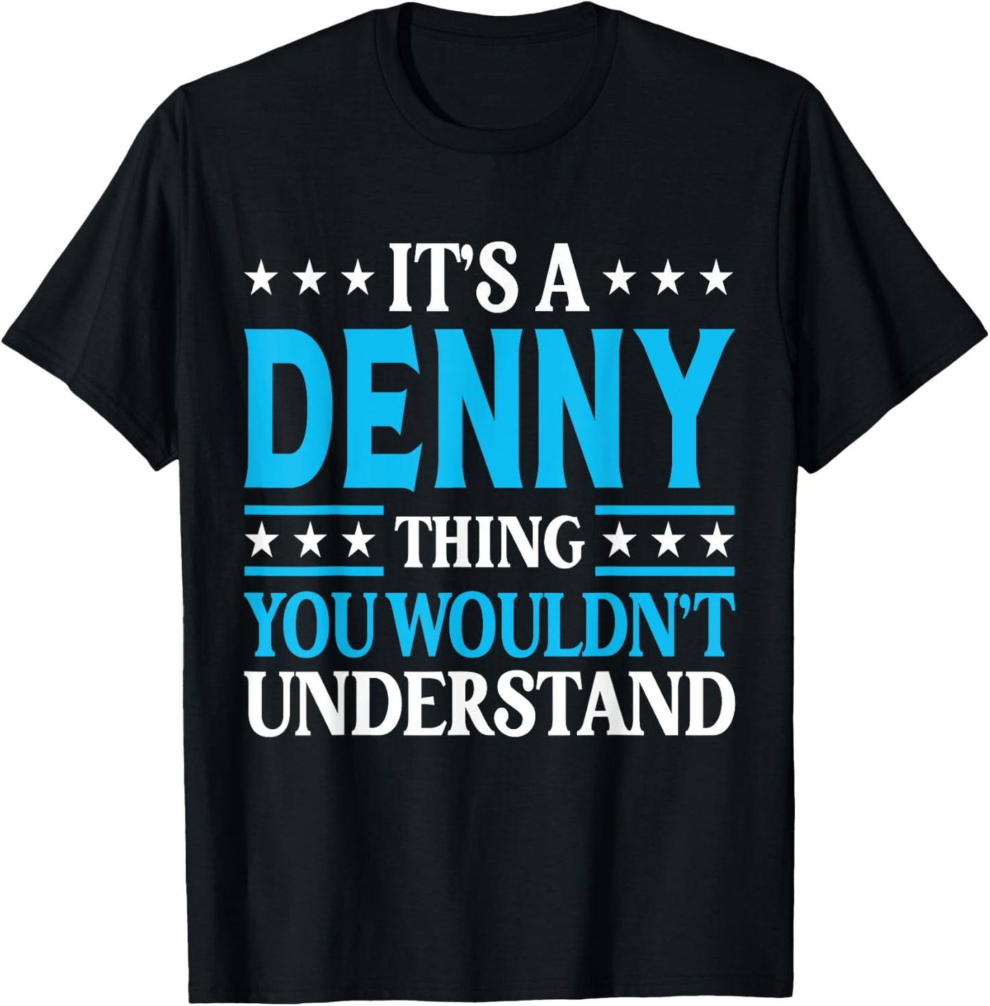 It's A Denny Thing Personal Name Funny Denny T-Shirt - T-Shirt | Black