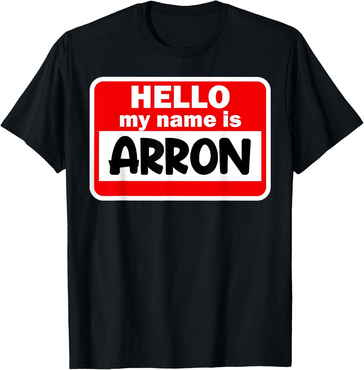 Arron Hello Hi My Name Is Name On Custom T-Shirt - T-Shirt | Black