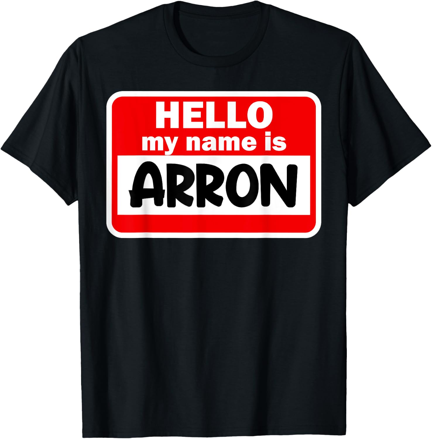 Arron Hello Hi My Name Is Name On Custom T-Shirt - T-Shirt | Black
