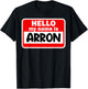 Arron Hello Hi My Name Is Name On Custom T-Shirt - T-Shirt | Black