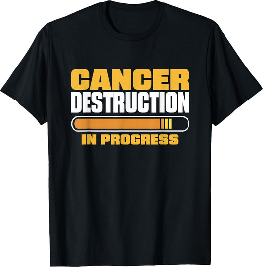 Cancer Destruction In Progress, Cancer Chemo Awareness T-Shirt - T-Shirt | Black