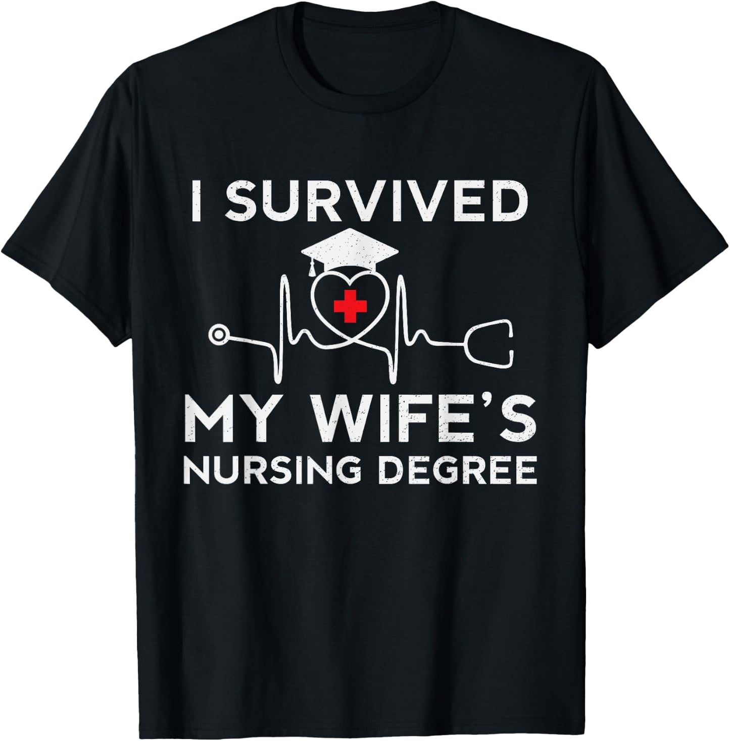 I survived My Wife's Nursing Degree, Proud Husband Nurse T-Shirt - T-Shirt | Black
