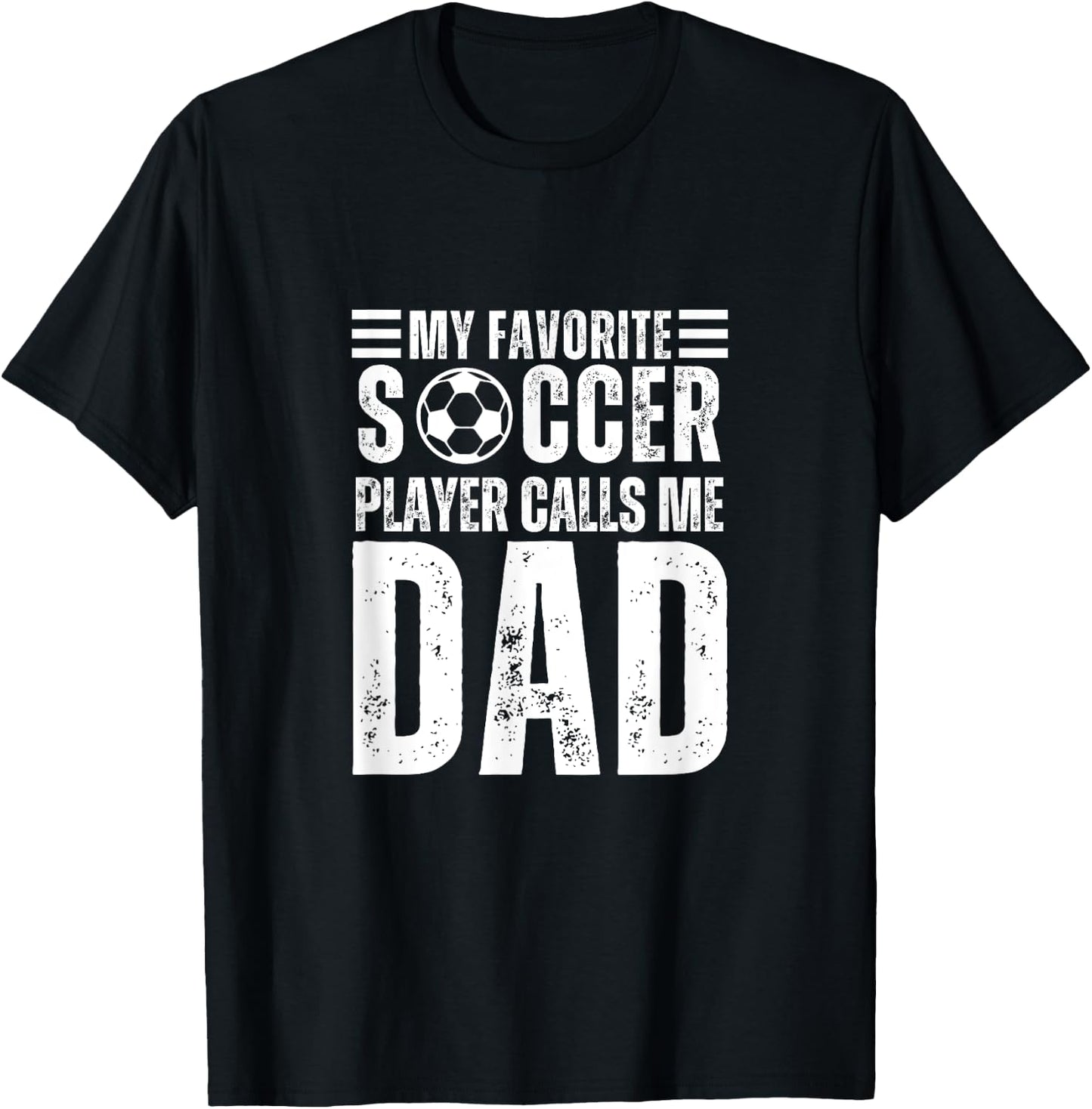 My Favorite Soccer Player Calls Me Dad Soccer Father T-Shirt - T-Shirt | Black