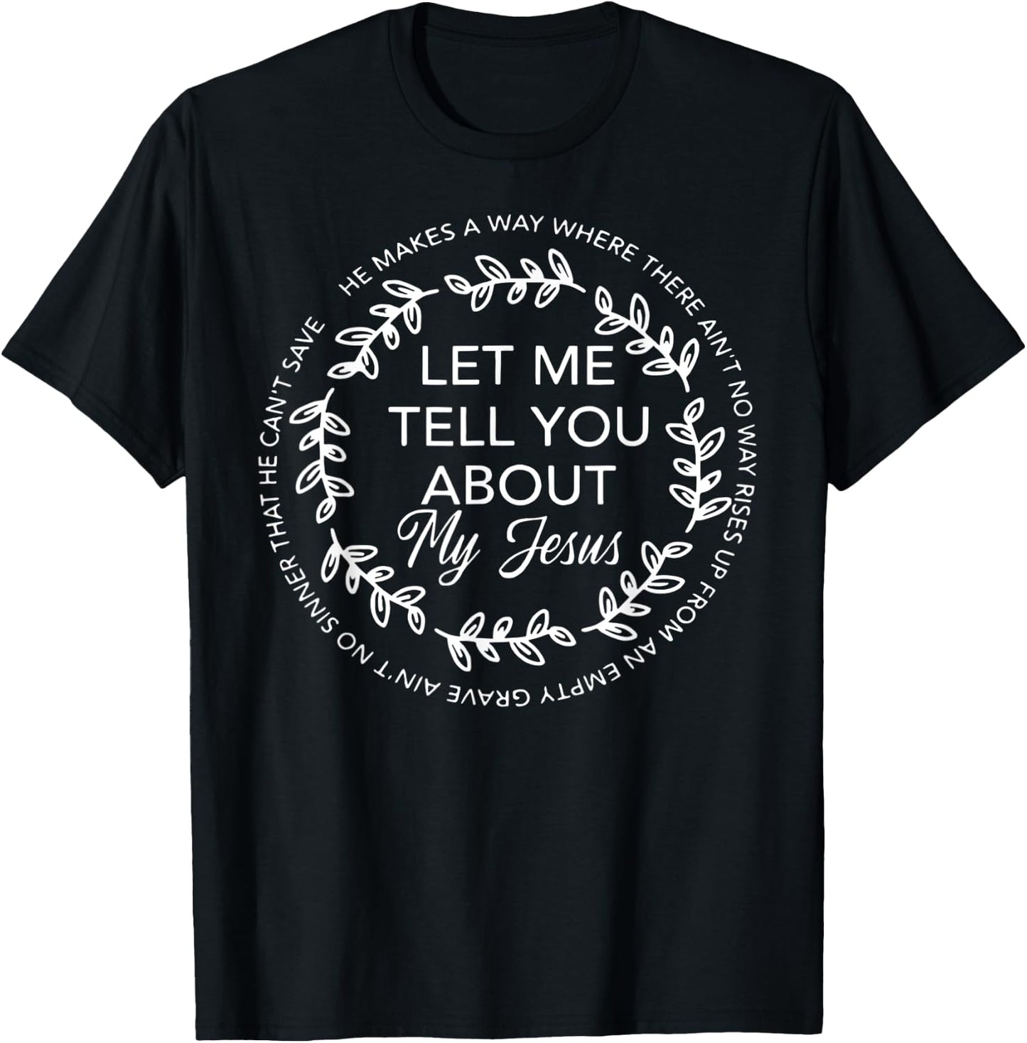 Let Me Tell You About My Jesus Gift T-Shirt - T-Shirt | Black
