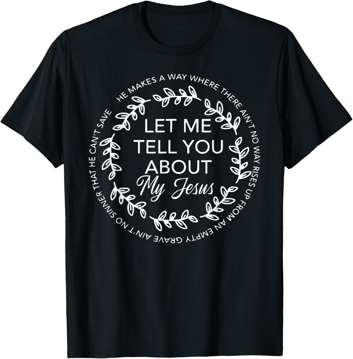 Let Me Tell You About My Jesus Gift T-Shirt - T-Shirt | Black