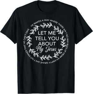 Let Me Tell You About My Jesus Gift T-Shirt - T-Shirt | Black