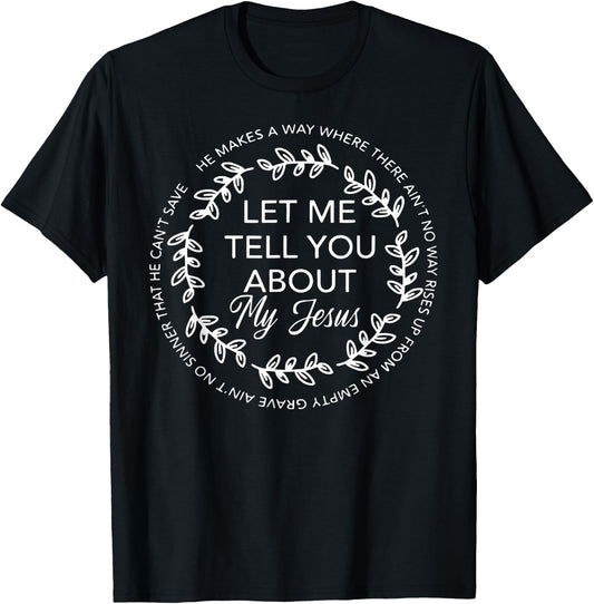 Let Me Tell You About My Jesus Gift T-Shirt - T-Shirt | Black