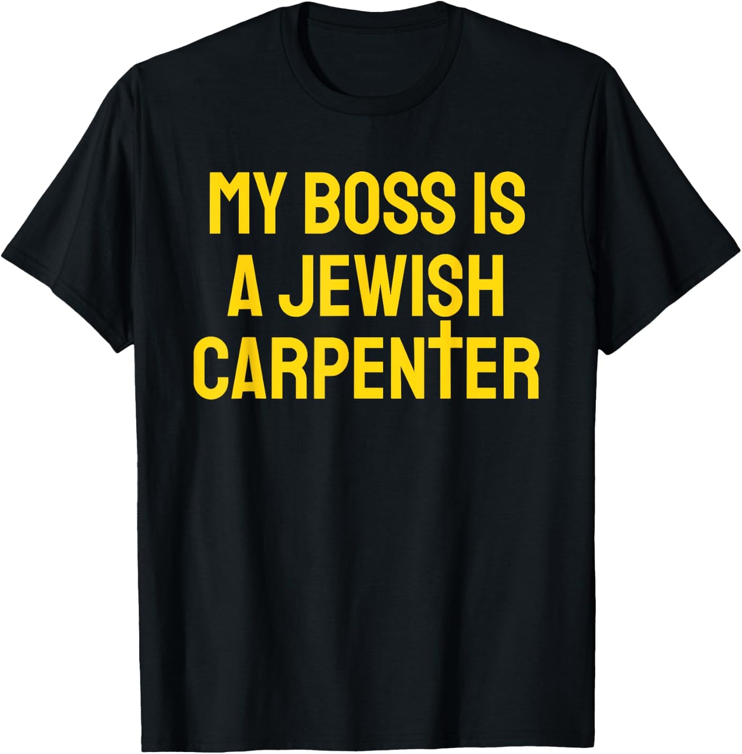 My Boss Is A Jewish Carpenter Funny Christian Jesus Cross T-Shirt - T-Shirt | Black