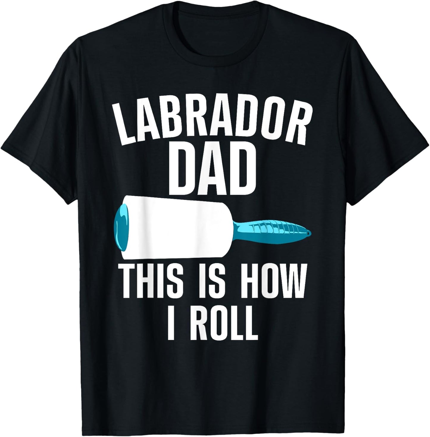 Cool Labrador Dad For Dad Men Labrador Retriever Hair Roller T-Shirt - T-Shirt | Black