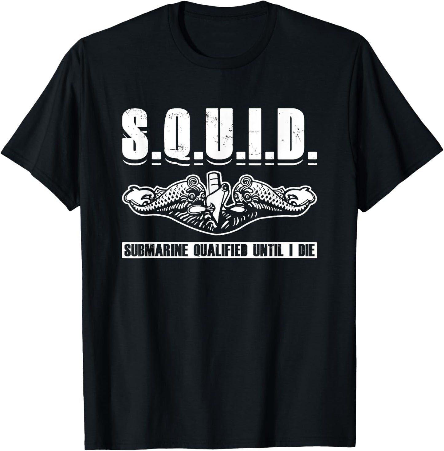 Submariner Submarine Qualified Until I Die Military Veteran T-Shirt - T-Shirt | Black