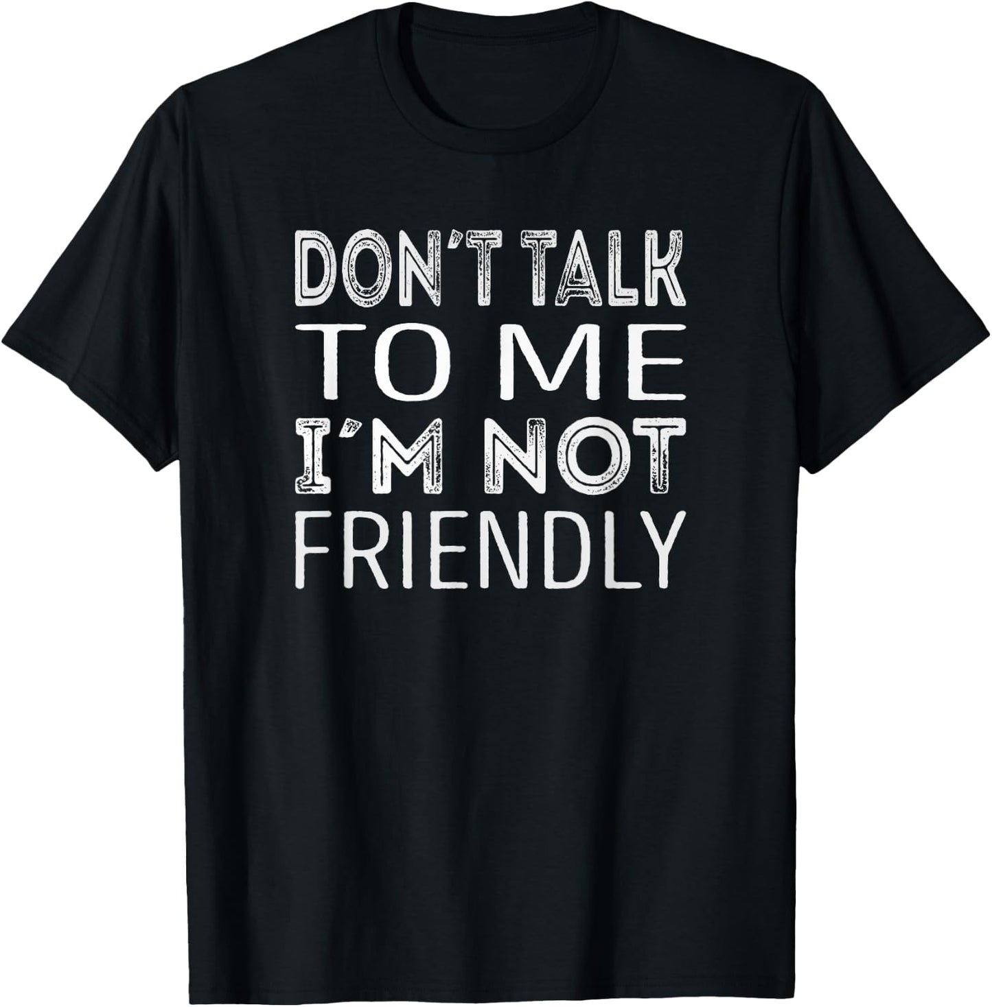 Dont talk to me im not friendly T-Shirt - T-Shirt | Black