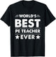 World's Best Pe Teacher Ever Men Women T-Shirt - T-Shirt | Black