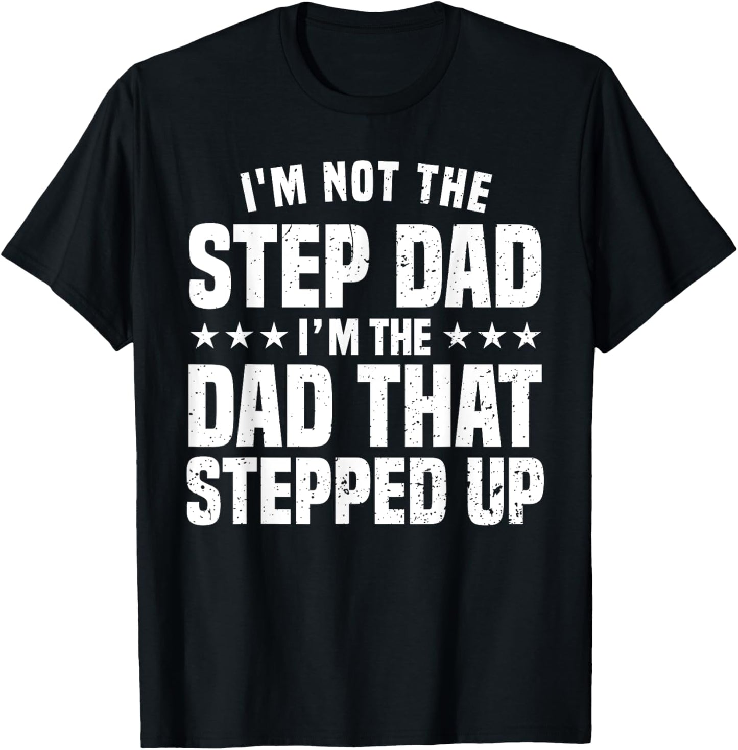 Funny Step Dad Design For Dad Men Stepped Up Dad Father T-Shirt - T-Shirt | Black