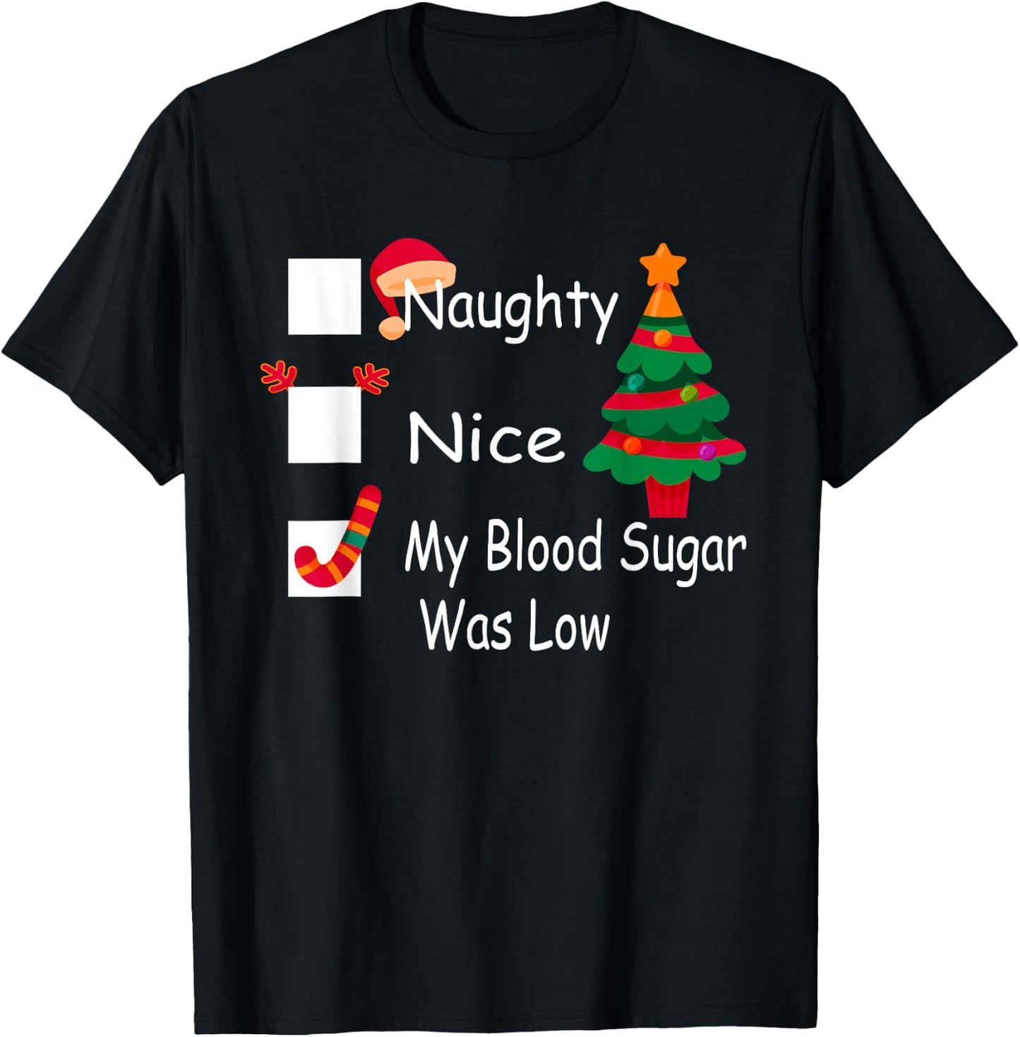 Naughty, Nice, My Blood Sugar Was Low Funny Christmas T-Shirt - T-Shirt | Black
