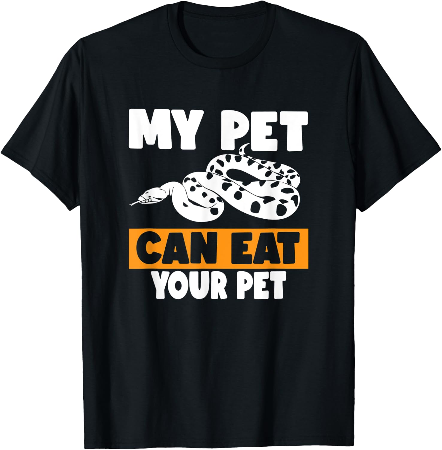 My Pet Can Eat Your Pet - Funny Pet Snake Gift T-Shirt - T-Shirt | Black