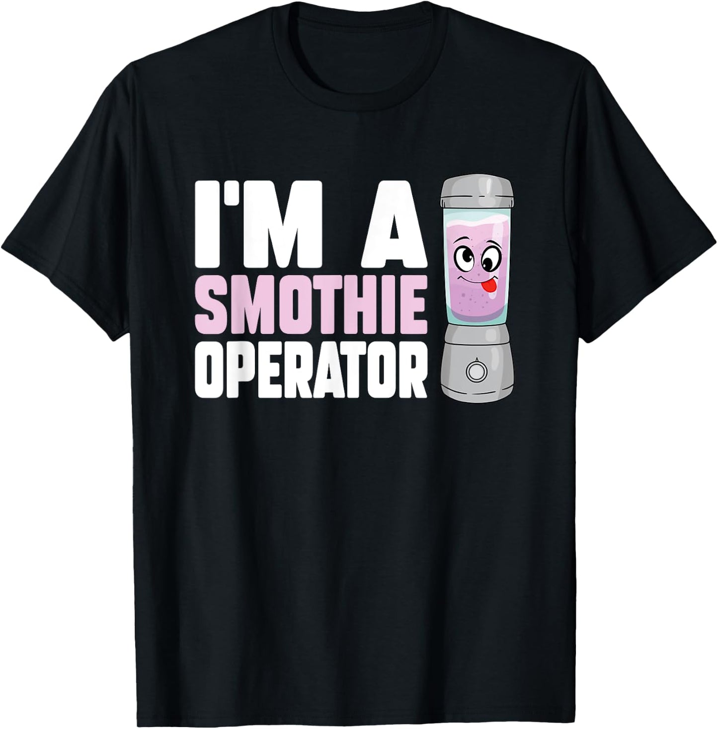 I'm A Smoothie Operator Blender Owner Fitness Drink Lover T-Shirt - T-Shirt | Black