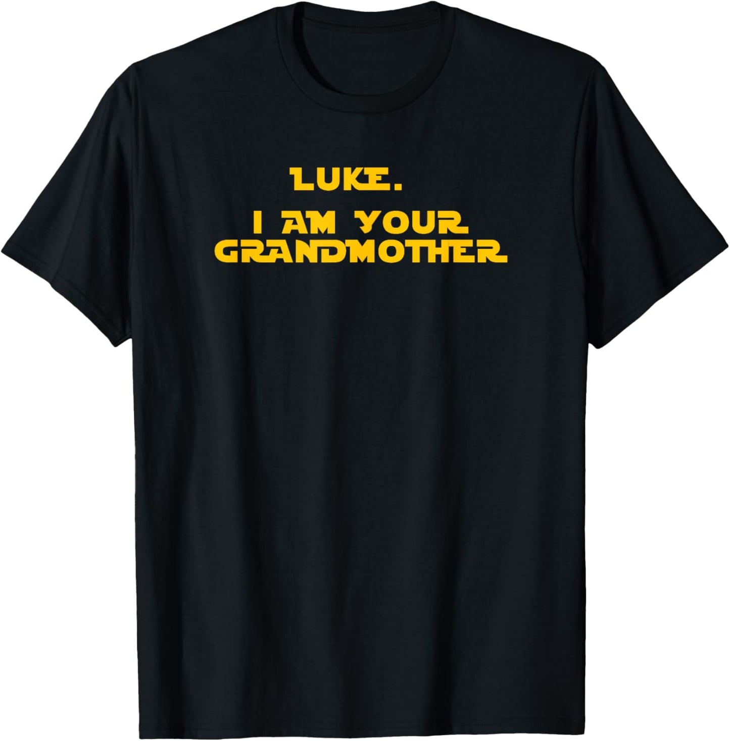 Luke, I am your Grandmother "Quote" T-Shirt - T-Shirt | Black