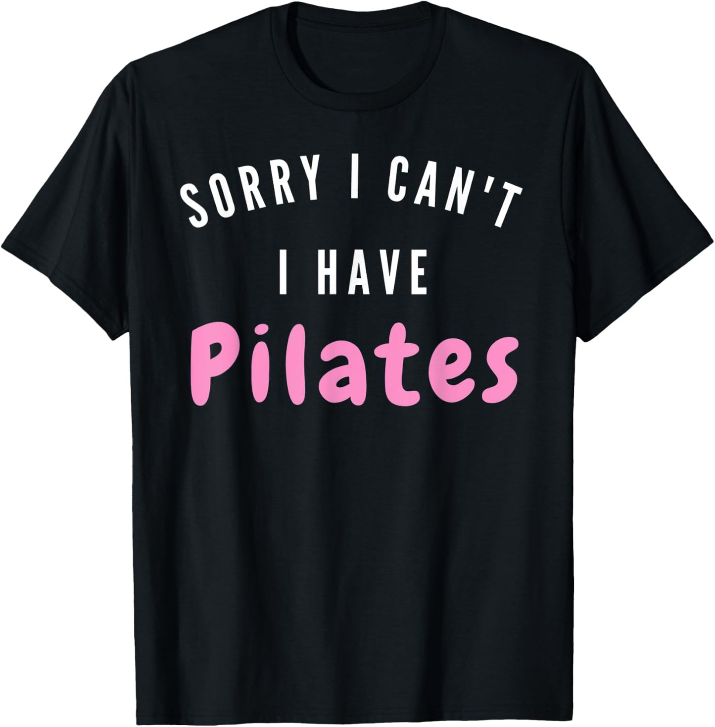 I can't. I have Pilates. Workout after work - Pilates Relax T-Shirt - T-Shirt | Black