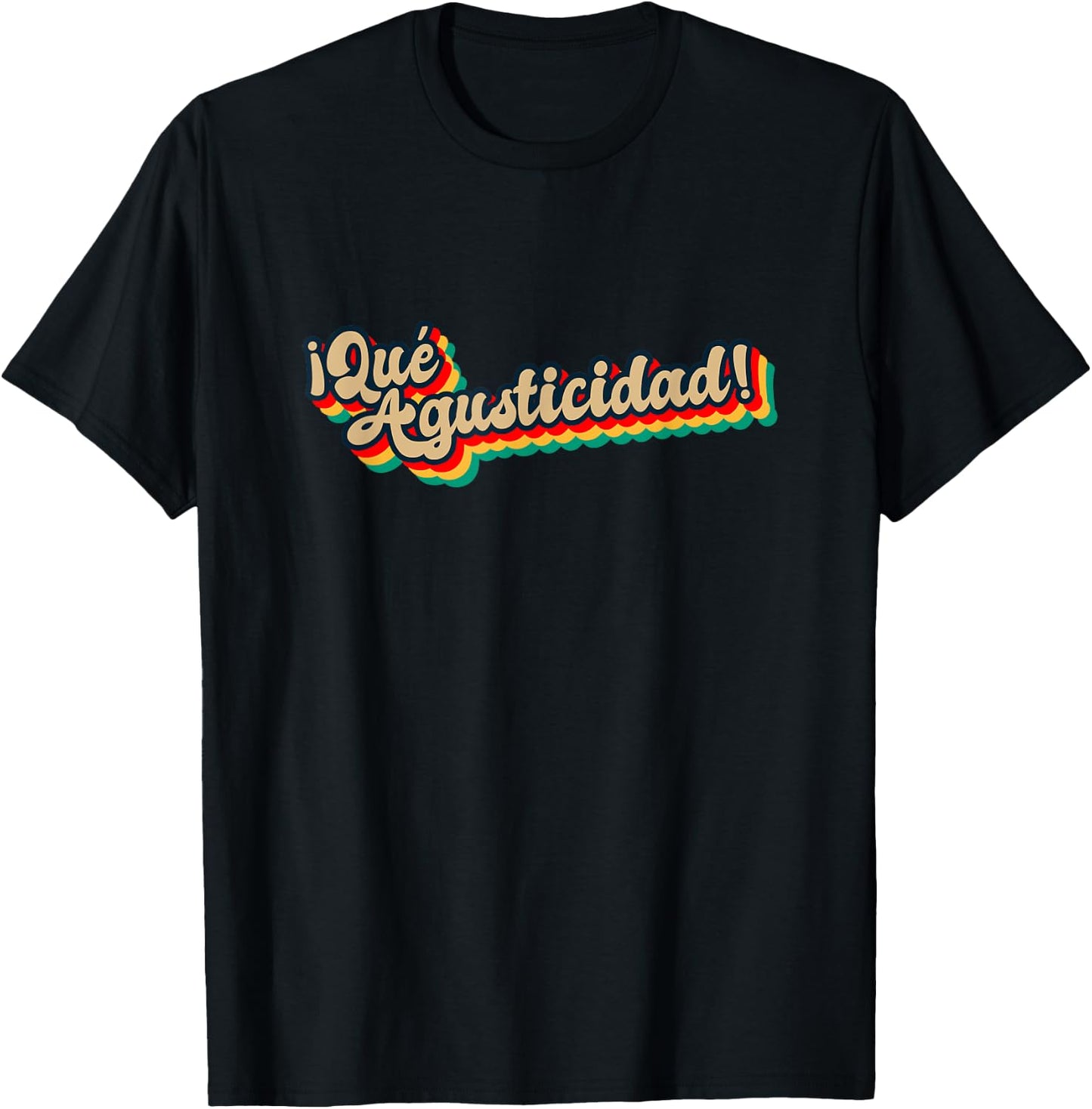 Que agusticidad, que agustisidad T-Shirt - T-Shirt | Black