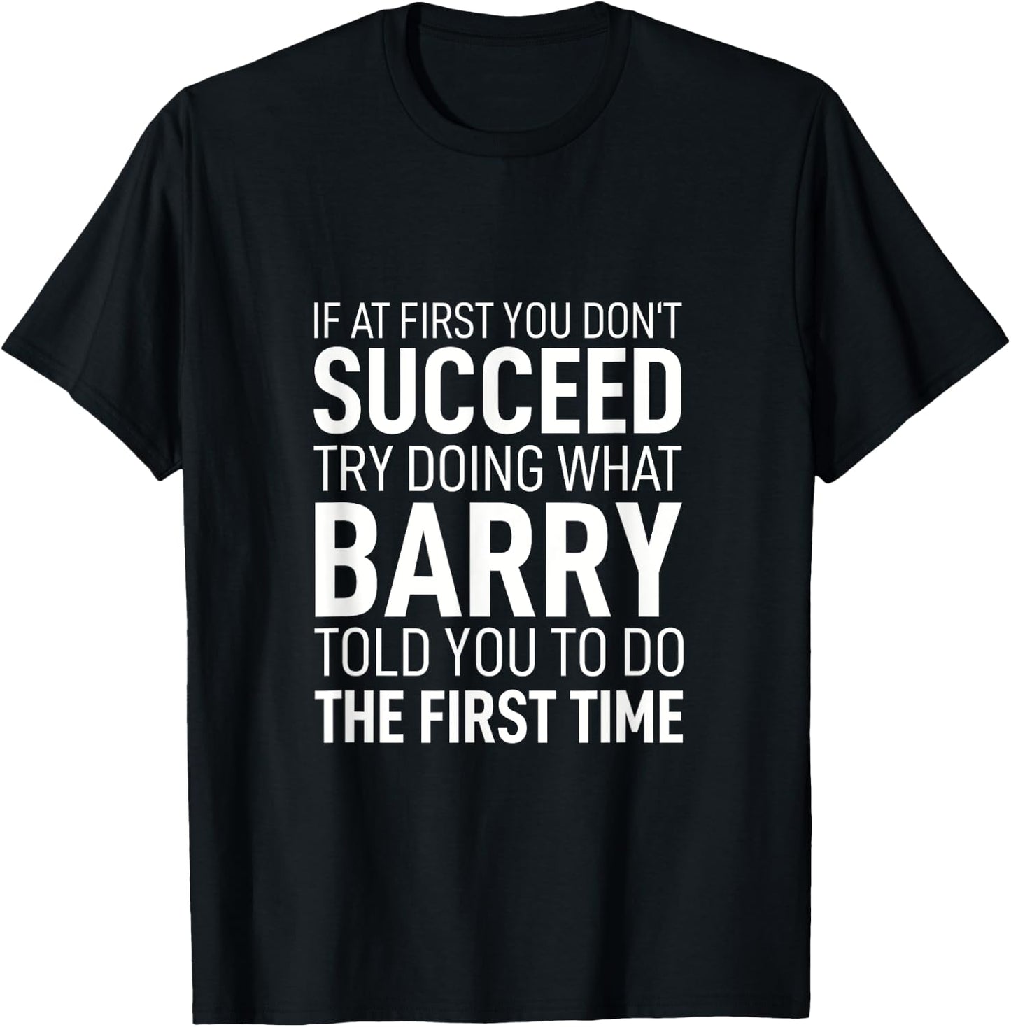 If at First You Dont Succeed Birthday Men Name Barry T-Shirt - T-Shirt | Black