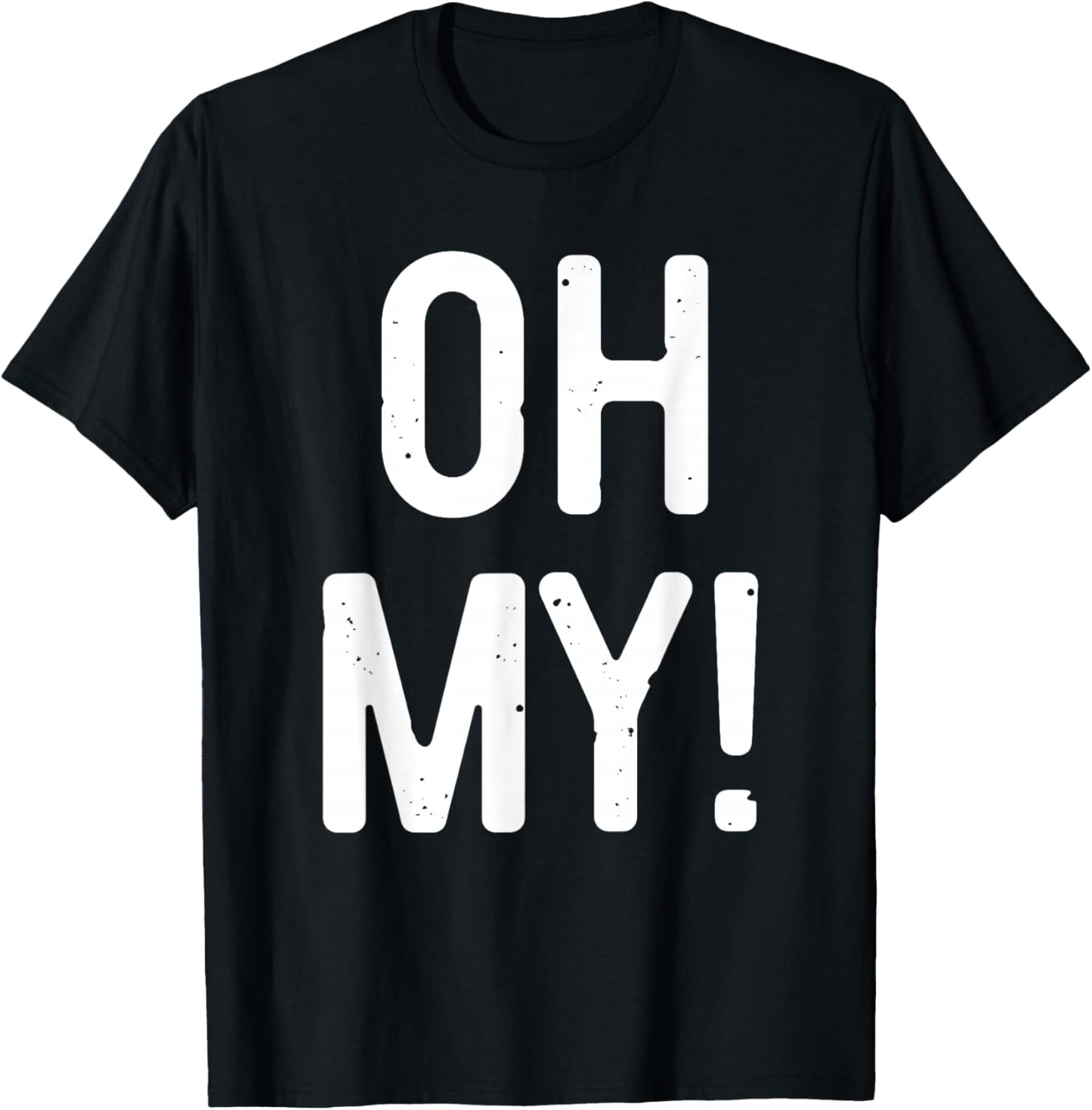 Oh My Shirt Adult Men Women Kids Costume T-Shirt - T-Shirt | Black