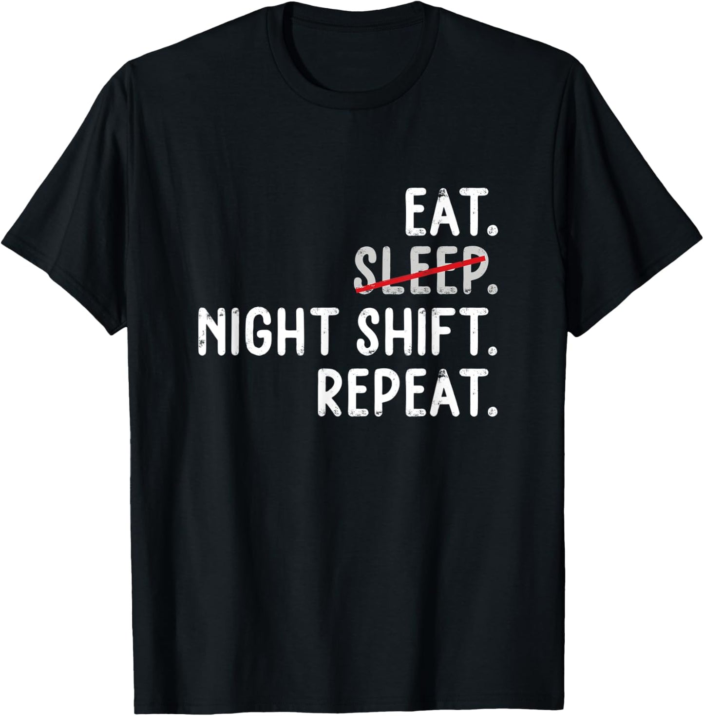 Eat Sleep Night Shift repeat Nurse T-Shirt - T-Shirt | Black
