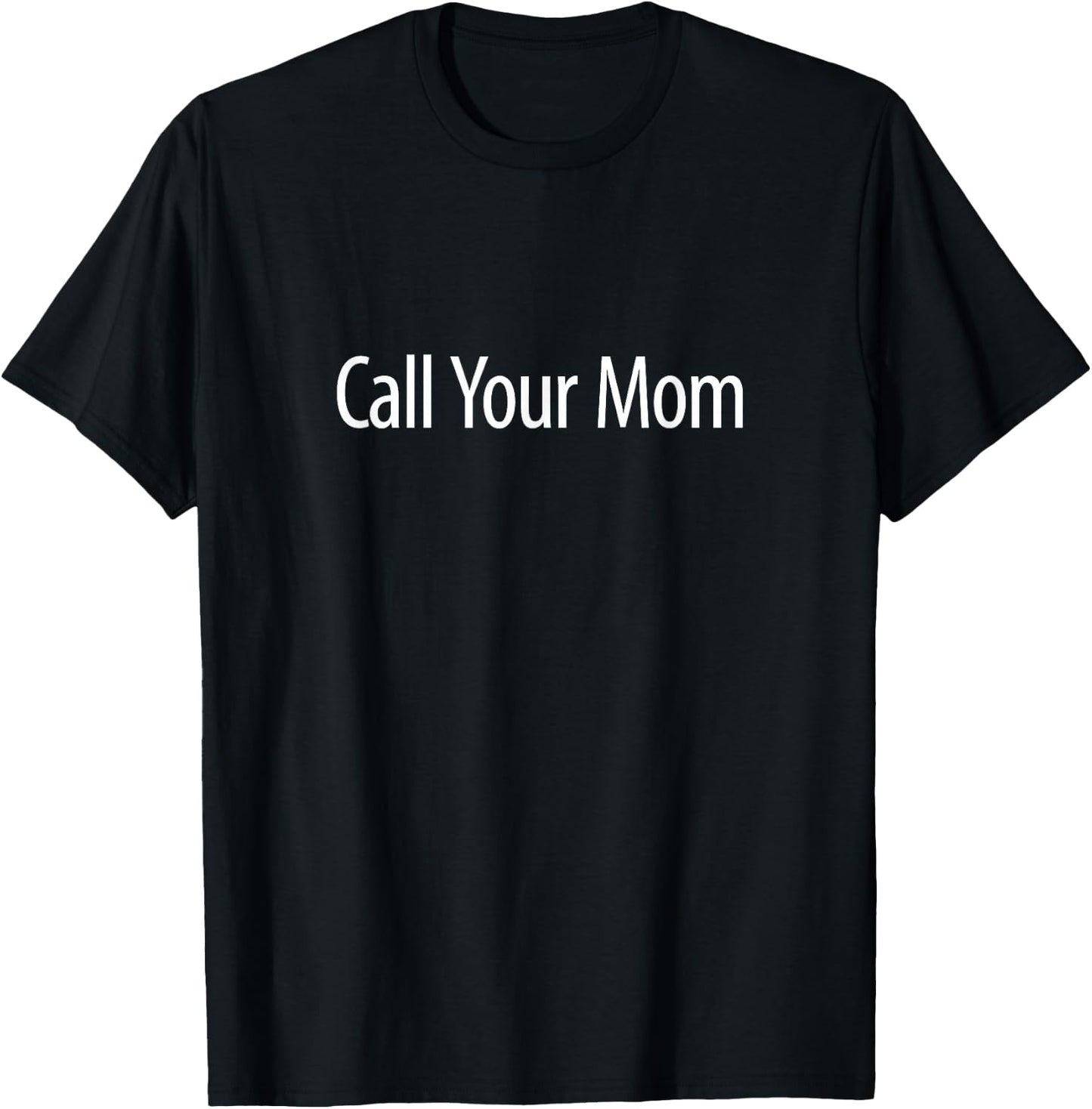 Call Your Mom T-Shirt - T-Shirt | Black