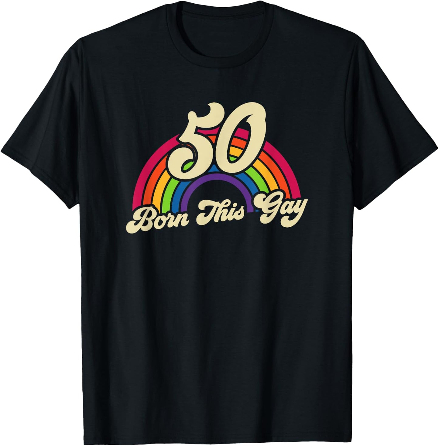 Born This Gay Rainbow 50th Birthday Gay Pride T-Shirt - T-Shirt | Black