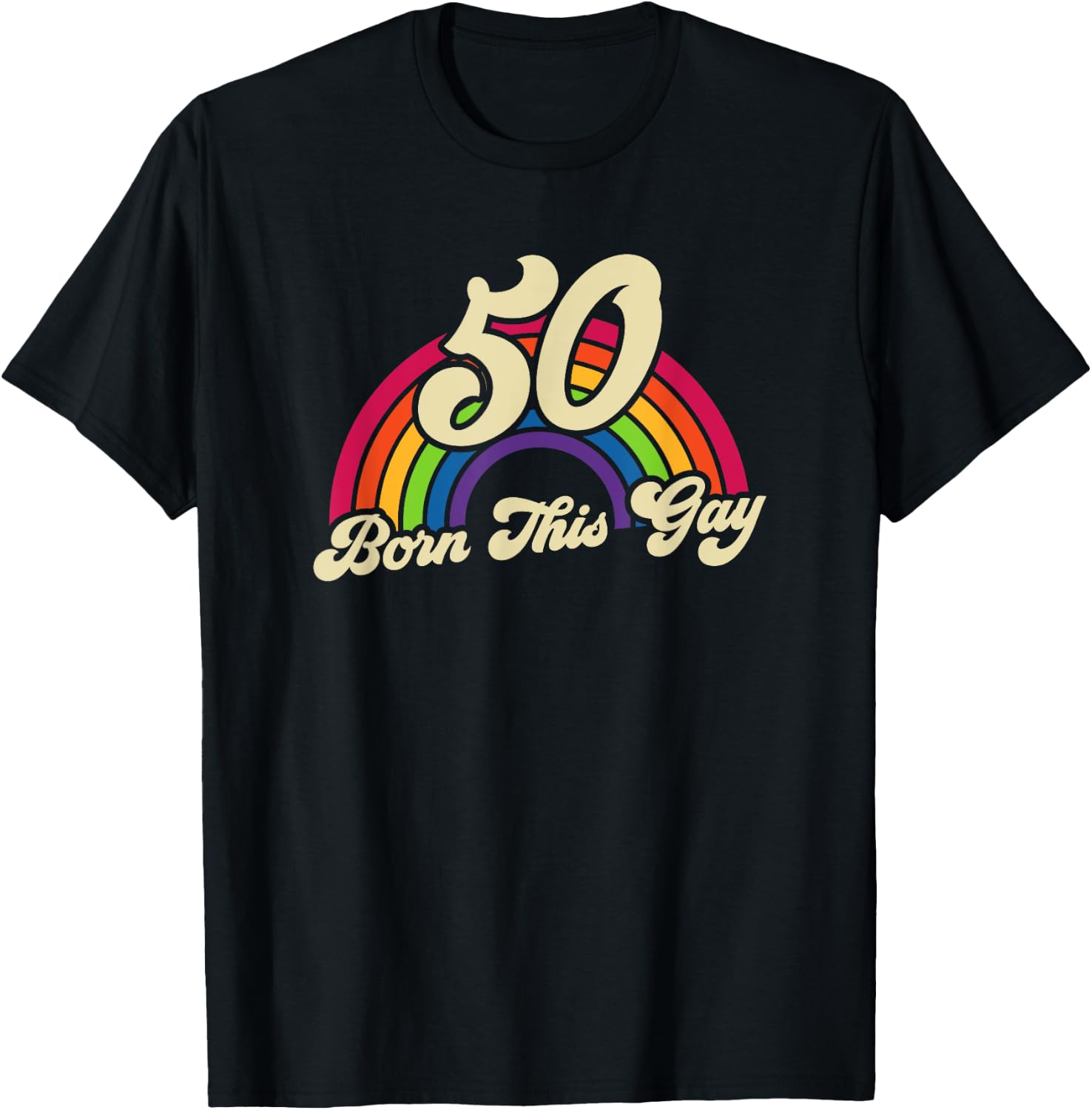 Born This Gay Rainbow 50th Birthday Gay Pride T-Shirt - T-Shirt | Black