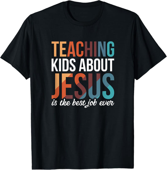 Teaching Kids About Jesus Is The Best Job Ever T-Shirt - T-Shirt | Black