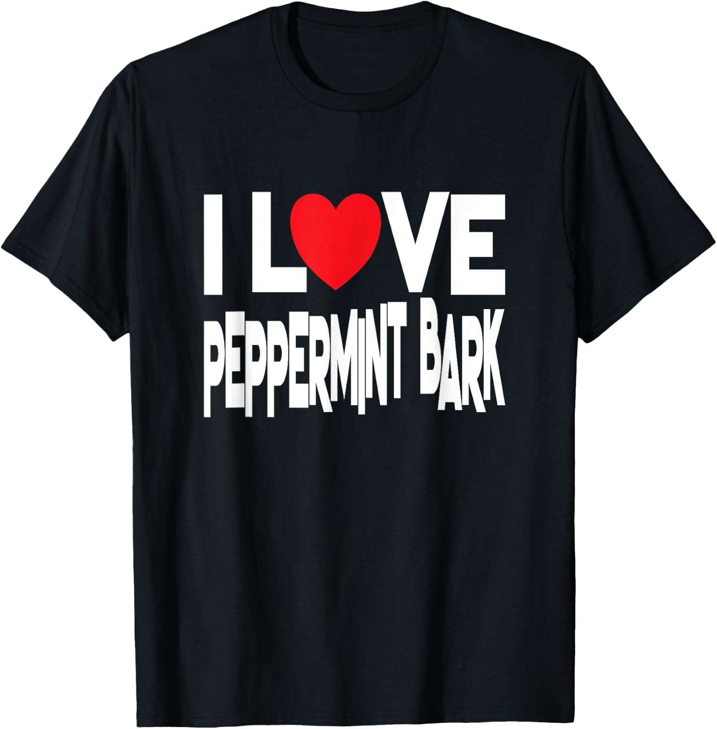 I Love Peppermint Bark - Christmas Candy T-Shirt - T-Shirt | Black