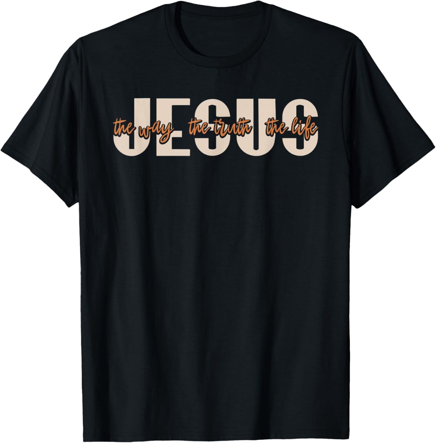 JESUS The Way The Truth The Life Christian Faith T-Shirt - T-Shirt | Black