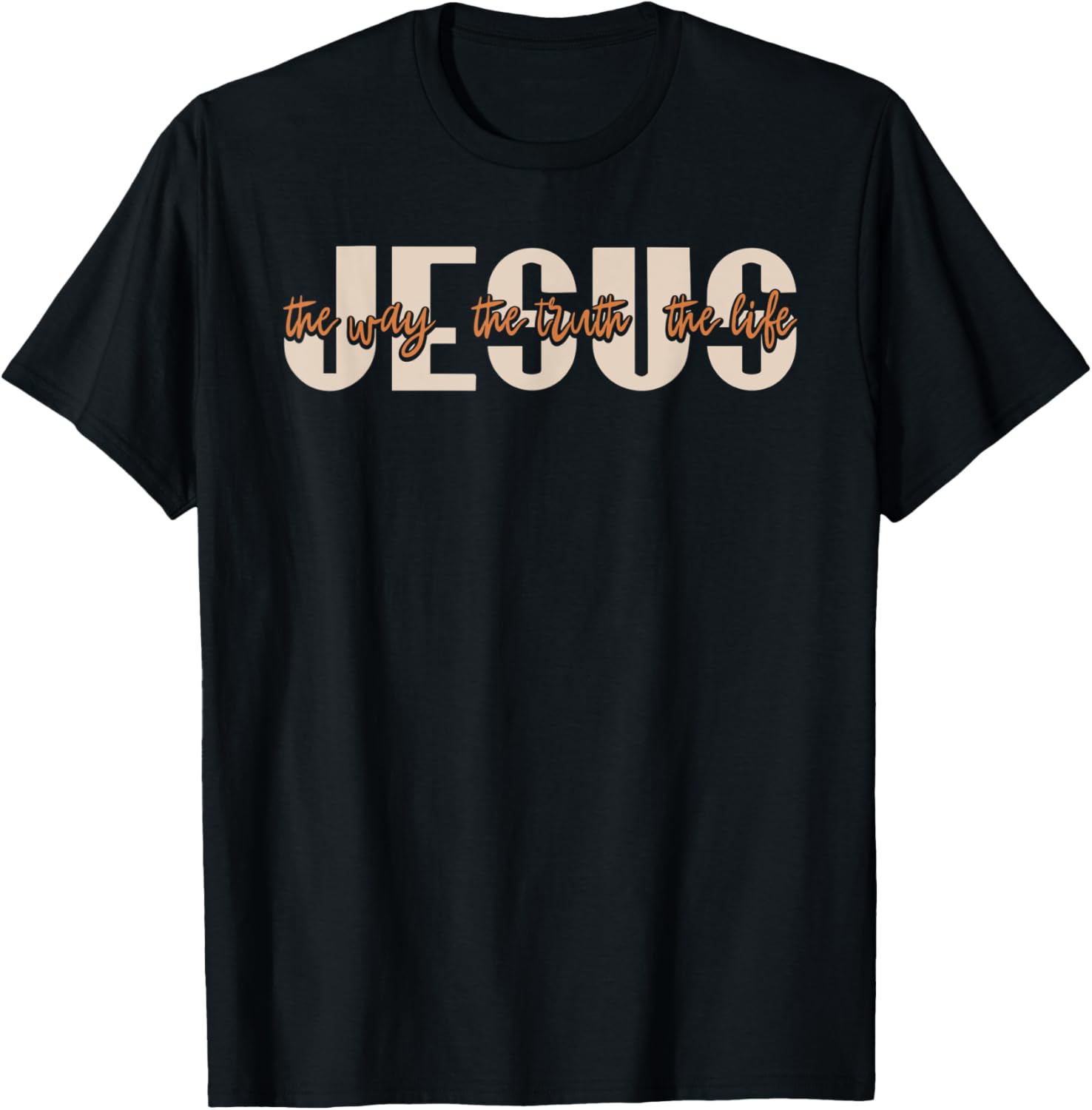 JESUS The Way The Truth The Life Christian Faith T-Shirt - T-Shirt | Black