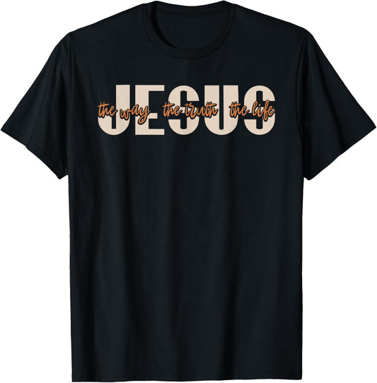 JESUS The Way The Truth The Life Christian Faith T-Shirt - T-Shirt | Black