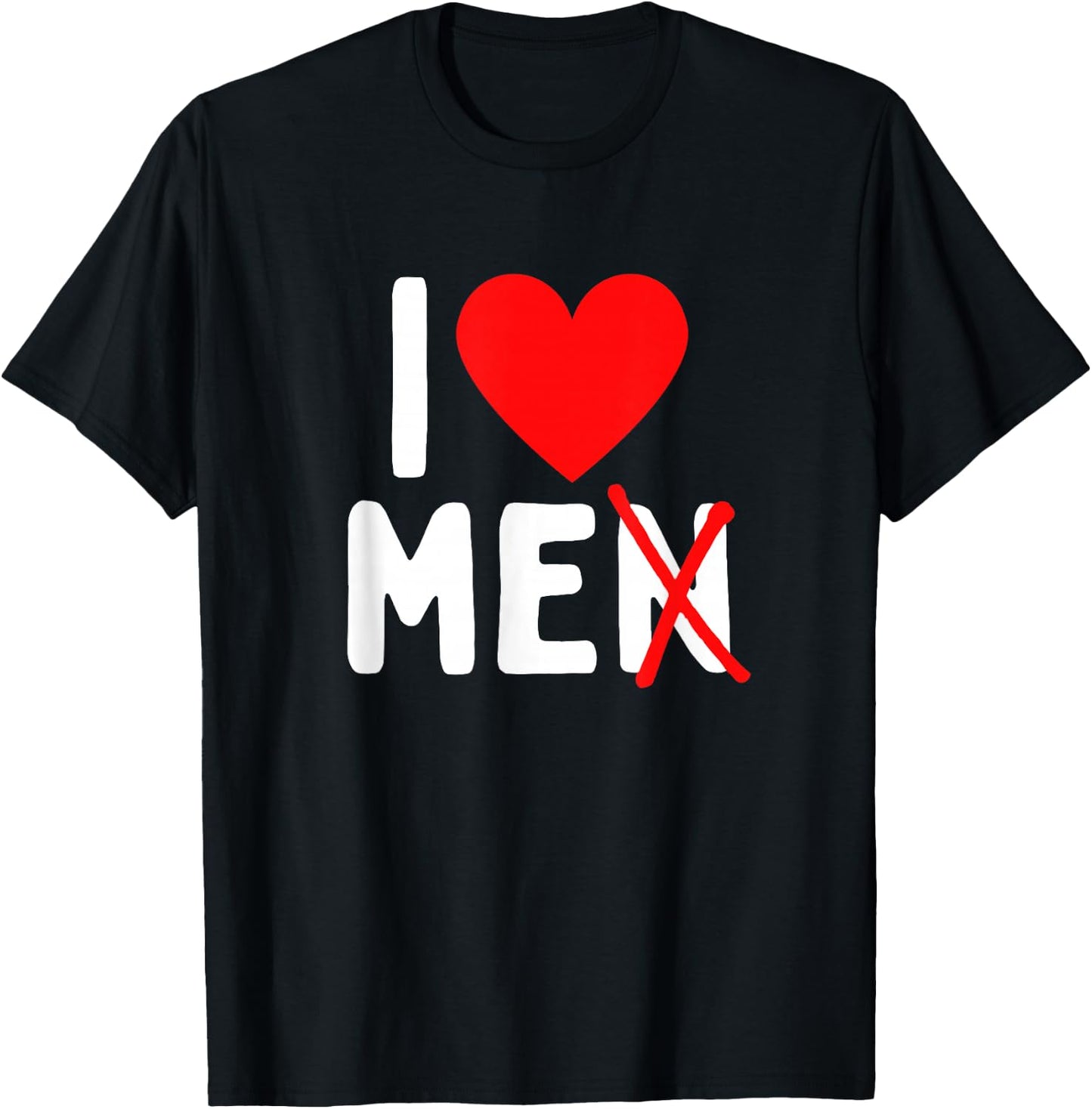 I Love Men With N Crossed Out T-Shirt - T-Shirt | Black