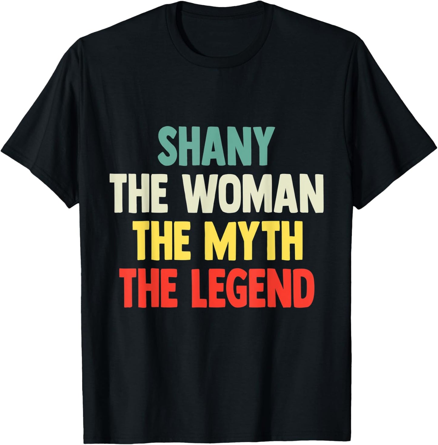 Shany The Woman The Myth The Legend shirt Gift Shany T-Shirt - T-Shirt | Black
