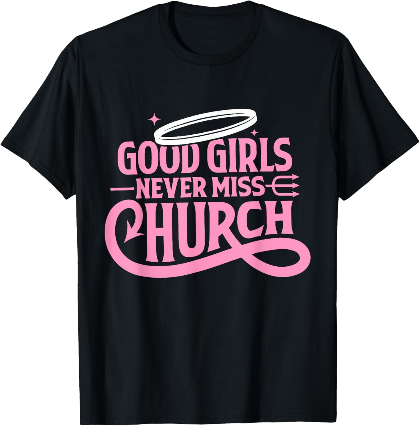 Good Girls Never Miss Church Trendy Quote T-Shirt - T-Shirt | Black