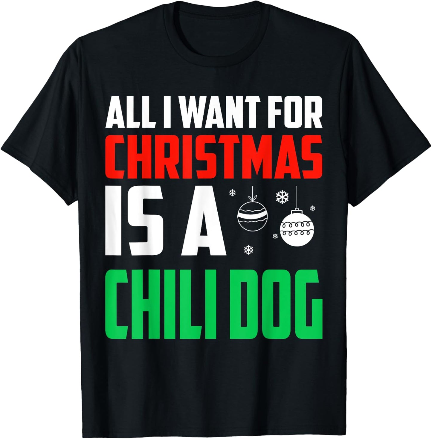 All I Want For Christmas Is A Chili Dog Xmas Fast Food Women Kids T-Shirt - T-Shirt | Black